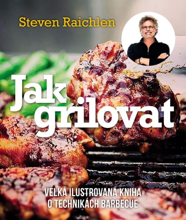 Ostatní Steven Raichlen - Jak grilovat